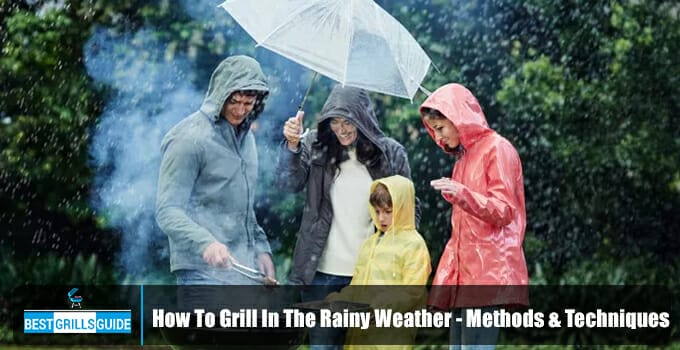 Can You Use A Gas Grill In The Rain?-9 Techniques
