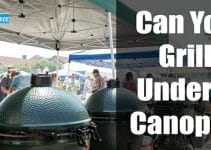 Can You Grill Under A Canopy? – Safety Tips & Precautions